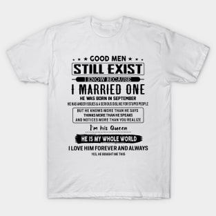 Good Men Still Exist I Married One He Was Born In September T-Shirt